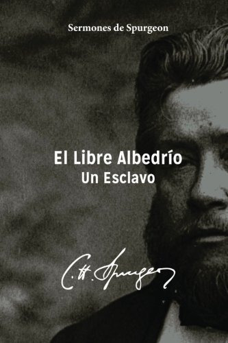 Libro : El Libre Albedrio Un Esclavo - Spurgeon, Charles H 