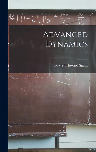 Advanced Dynamics; 1, De Smart, Edward Howard D. 1945. Editorial Hassell Street Pr, Tapa Dura En Inglés