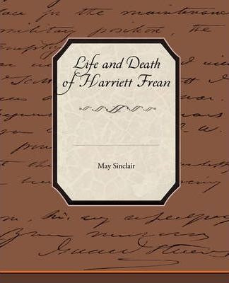 Life And Death Of Harriett Frean - May Sinclair (paperback)