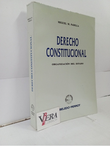Derecho Constitucional - Organización Del Estado - Padilla