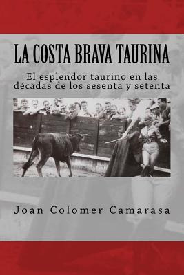 Libro La Costa Brava Taurina: El Esplendor Taurino En Las...