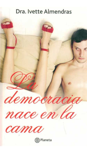 La Democracia Nace En La Cama / Almendras I / Envió Latiaana