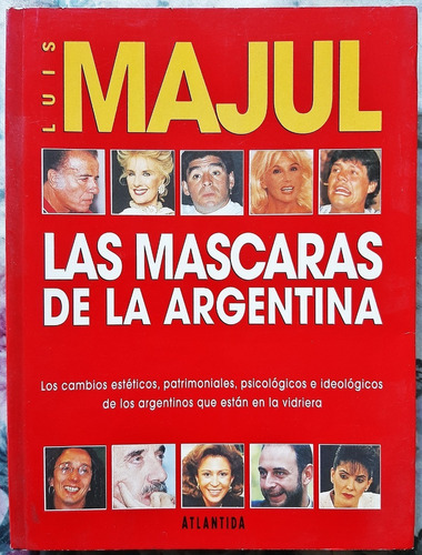 Las Mascaras De La Argentina - Luis Majul - Atlantida 1995 