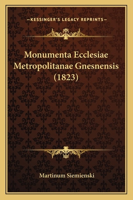 Libro Monumenta Ecclesiae Metropolitanae Gnesnensis (1823...