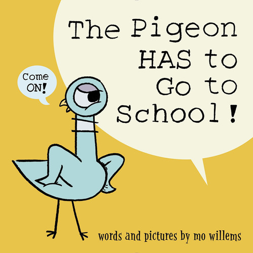 The Pigeon Has To Go To School!, De Mo Willems. Editorial Hyperion Books For Children, Tapa Dura En Inglés, 2019