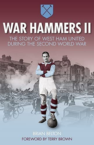 War Hammers Ii: The Story Of West Ham United During The Second World War, De Belton, Brian. Editorial History Press Ltd, Tapa Blanda En Inglés
