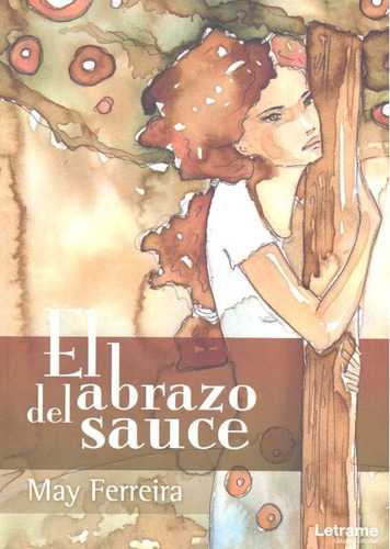 El Abrazo Del Sauce, De Ferreira, May. Editorial Letrame S.l., Tapa Blanda En Español