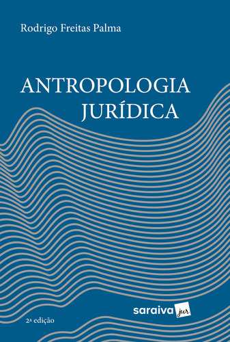 Antropologia Jurídica - 2ª Edição 2023, De Rodrigo Freitas Palma. Editora Saraiva Jur, Capa Mole Em Português