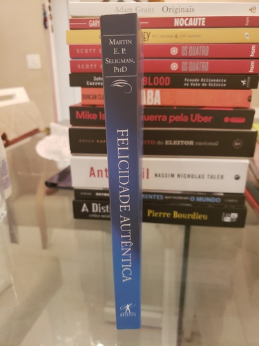 Felicidade Autêntica - Martin E. P. Seligman, Phd