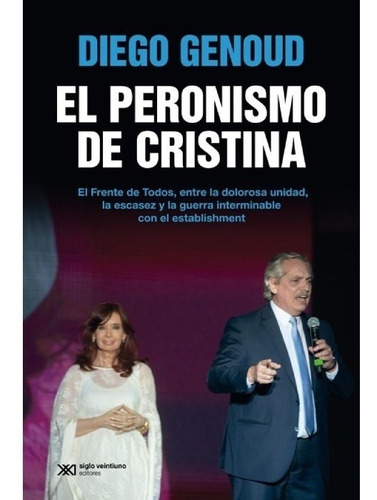 Libro El Peronismo De Cristina - Diego Genoud