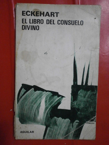 El Libro Del Consuelo Divino - Meister Eckhart - Aguilar