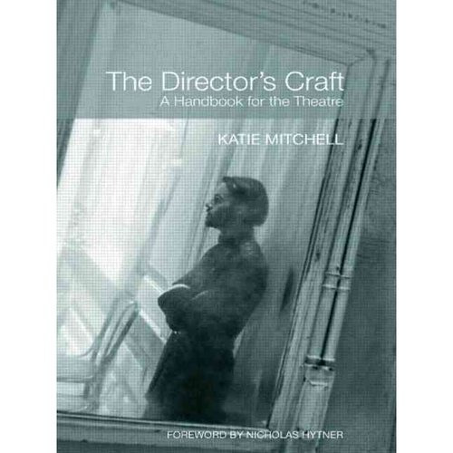 Arte Del Director: Un Manual Para El Teatro