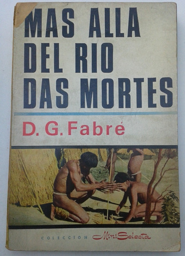 Mas Alla Del Rio Das Mortes D. G. Fabre Ediciones Selectas