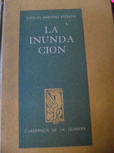 Ezequiel Martínez Estrada- La Inundación- Cuad De La Quimera