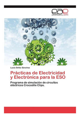 Libro: Prácticas De Electricidad Y Electrónica Para La Eso:
