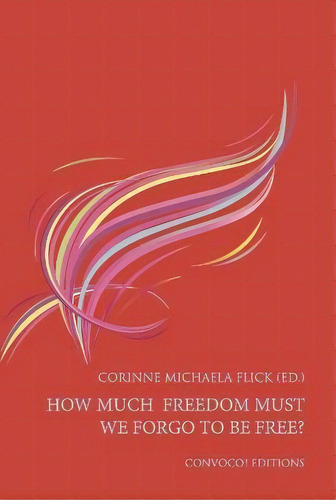 How Much Freedom Must We Forgo To Be Free?, De Philippa Hurd., Tapa Blanda En Inglés
