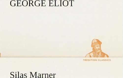 Silas Marner, De George Eliot., Vol. 1. Editorial Tredition Classics, Tapa Blanda En Español