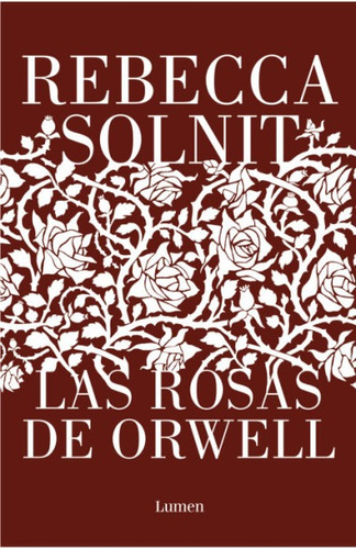 Las Rosas De Orwell - Rebecca Solnit - Lumen - Libro
