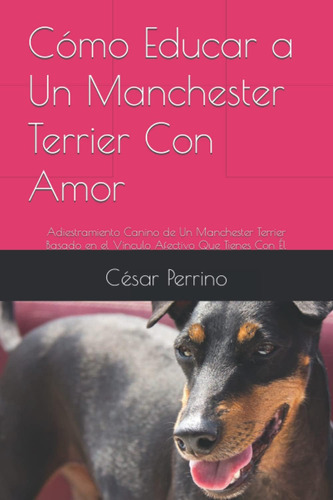 Libro: Cómo Educar A Un Manchester Terrier Con Amor: Adiestr