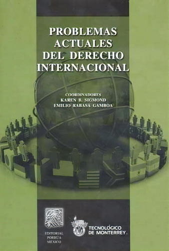 Problemas Actuales Del Derecho Internacional, De Sigmond, Karen B.. Editorial Porrúa México En Español