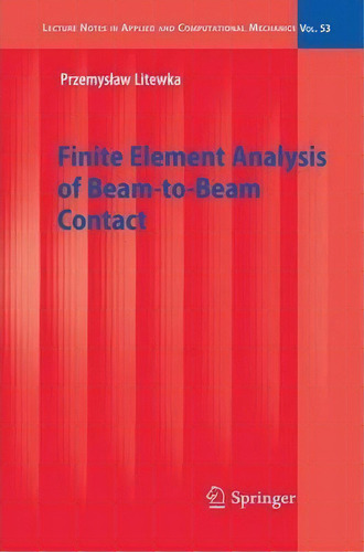 Finite Element Analysis Of Beam-to-beam Contact, De Przemyslaw Litewka. Editorial Springer Verlag Berlin Heidelberg Gmbh Co Kg, Tapa Blanda En Inglés