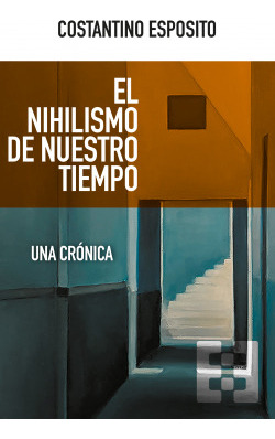 Libro El Nihilismo De Nuestro Tiempo. Una Crónicade Esposito