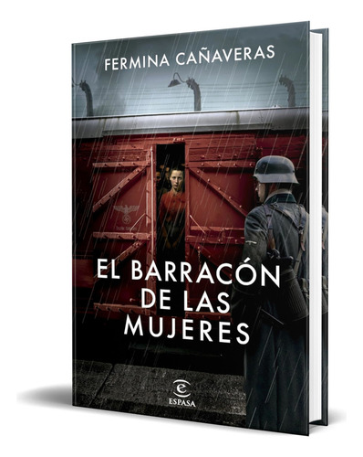 Libro El Barracón De Las Mujeres Fermina Cañaveras Original, De Fermina Cañaveras. Editorial Espasa, Tapa Blanda En Español, 2024