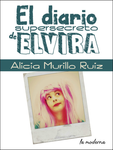 Libro El Diario Supersecreto De Elvira - Murillo Ruiz, Al...