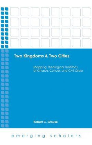 Libro Two Kingdoms & Two Cities - Robert C. Crouse