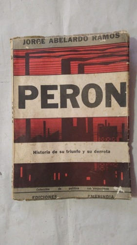 Peron/historia De Su Triunfo Y Su Derrota-abelardo Ramos-(10