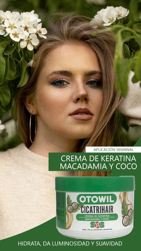 Imagen 8 de 8 de Baño De Crema Cicatrihair Keratina, Macadamia Y Coco X 250gr Otowil Cicatrihair Máscara Nutrición - 1 - Unidad - 1 - 250 g - 250 mL