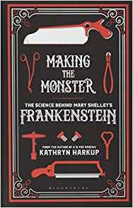 Making The Monster The Science Behind Mary Shelleys Frankens