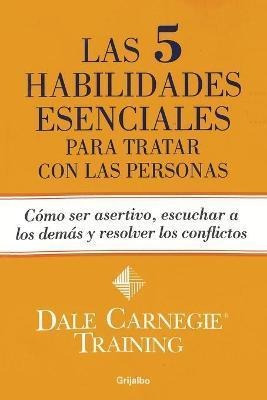 Las 5 Habilidades Esenciales Para Tratar Con Las Personas -