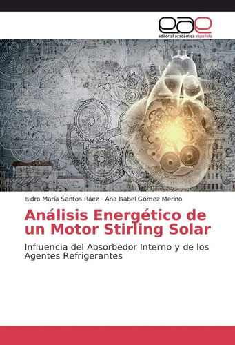 Libro: Análisis Energético De Un Motor Stirling Solar: Influ