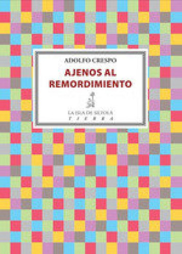 Ajenos Al Remordimiento, De Crespo, Adolfo., Vol. 1. Editorial Ediciones De La Isla De Siltola, S.l., Tapa Blanda En Español