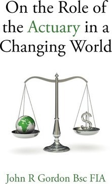 On The Role Of The Actuary In A Changing World - John R. ...