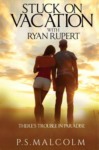 Stuck On Vacation With Ryan Rupert, De Malcolm, P. S.. Editorial Lightning Source Inc, Tapa Blanda En Inglés