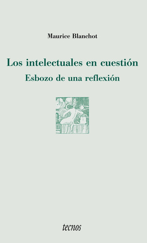 Los intelectuales en cuestión, de Blanchot, Maurice. Serie Filosofía - Neometrópolis Editorial Tecnos, tapa blanda en español, 2003