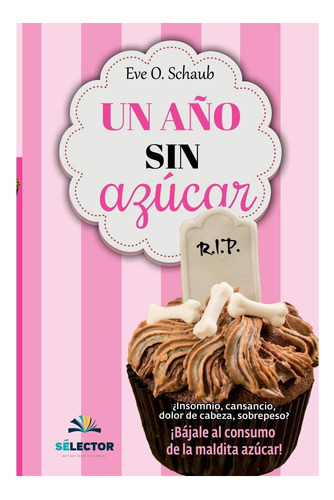 Libro: Un Año Sin Azúcar: ¿insomnio, Cansancio, Dolor De Al