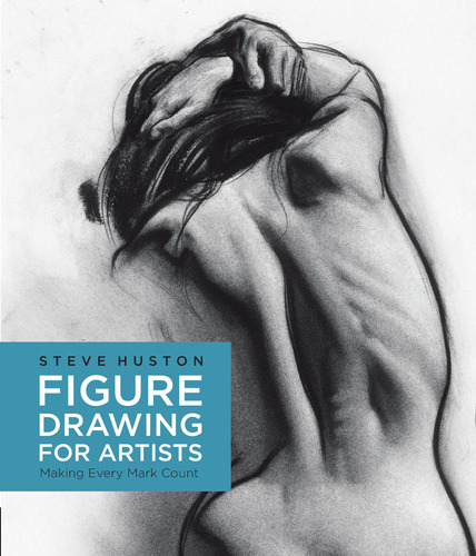 Figure Drawing For Artists: Making Every Mark Count: 1