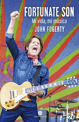 Fortunate Son Mi Vida Mi Musica - John Fogerty - Neo Sounds