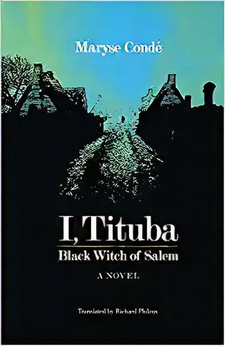 I, Tituba, Black Witch Of Salem (caraf Books: Caribbean And, De Maryse Dé. Editorial University Of Virginia Press En Inglés