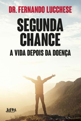 Segunda Chance: A Vida Depois Da Doença, De Lucchese, Fernando. Editora L±, Capa Mole Em Português