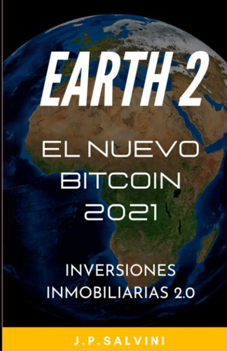 Libro: Earth2, El Nuevo Bitcoin: Inversión Inmobiliaria 2.0,