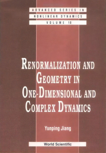 Renormalization And Geometry In One-dimensional And Complex Dynamics, De Yunping Jiang. Editorial World Scientific Publishing Co Pte Ltd, Tapa Dura En Inglés