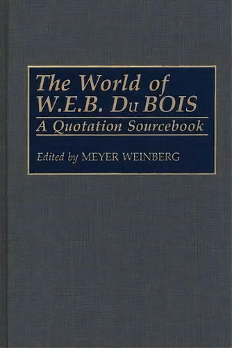 The World Of W.e.b. Du Bois, De Meyer Weinberg. Editorial Abc Clio, Tapa Dura En Inglés