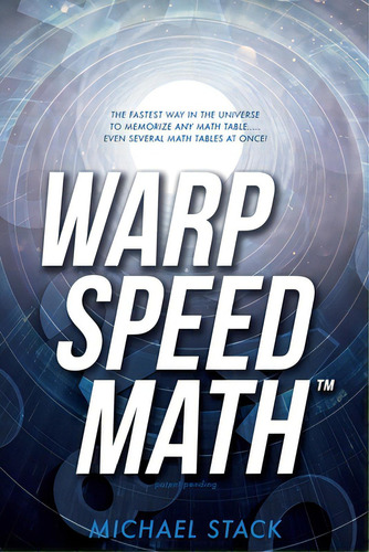 Warp Speed Math (tm): The Fastest Way In The Universe To Memorize Any Math Table.....even Several..., De Stack, Michael. Editorial Xulon Pr, Tapa Blanda En Inglés