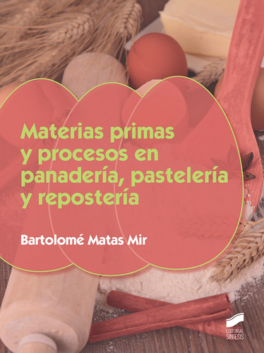 Materias Primas Y Procesos En Panaderia Pasteleria Y Reposte