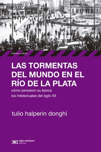 Las Tormentas Del Mundo En El Río De La Plata - Tulio Halper