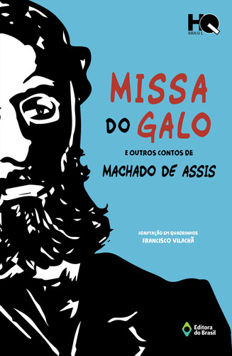 Missa do galo e outros contos de Machado de Assis, de Joaquim Machado de Assis. Série HQ Brasil Editora do Brasil, capa mole em português, 2017